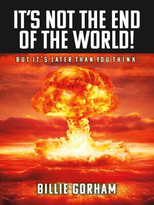 cover image of It's Not the End of the World!: But It's Later Than You Think.